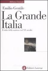La Grande Italia. Il mito della nazione nel XX secolo La Grande Italia. Il mito della nazione nel XX secolo