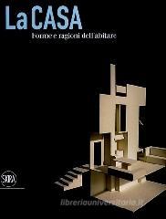 La casa. Forme e ragioni dell'abitare La casa. Forme e ragioni dell'abitare