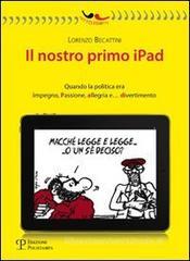 Il nostro primo Ipad. Quando la politica era impegno, passione, allegria e... divertimento Il nostro primo Ipad. Quando la politica era impegno, passione, allegria e... divertimento