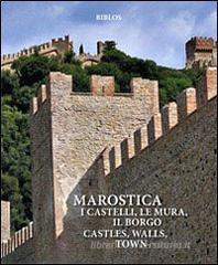Marostica. I castelli, le mura, il borgo