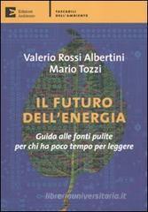 Il futuro dell'energia. Guida alle fonti pulite per chi ha poco tempo per leggere