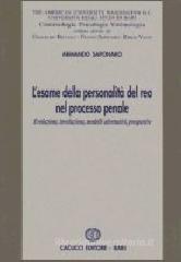 L' esame della personalità del reo nel processo penale. Evoluzione, involuzione, modelli alternativi, prospettive, criminologia, psicologia, vittimologia L' esame della personalità del reo nel processo penale. Evoluzione, involuzione, modelli alternativi, prospettive, criminologia, psicologia, vittimologia