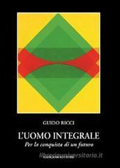 L' uomo integrale. Per la conquista di un futuro