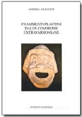 Frammenti plautini dalle commedie extravarroniane Frammenti plautini dalle commedie extravarroniane