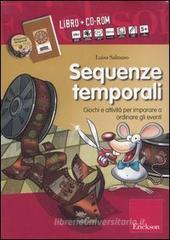 Sequenze temporali. Giochi e attività per imparare a ordinare gli eventi. Kit. Con CD-ROM Sequenze temporali. Giochi e attività per imparare a ordinare gli eventi. Kit. Con CD-ROM