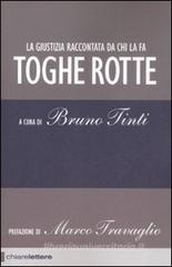 Toghe rotte. La giustizia raccontata da chi la fa Toghe rotte. La giustizia raccontata da chi la fa
