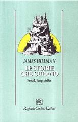 Le storie che curano. Freud, Jung, Adler Le storie che curano. Freud, Jung, Adler