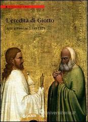L' eredità di Giotto. Arte a Firenze 1340-1375 L' eredità di Giotto. Arte a Firenze 1340-1375