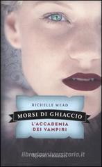 Morsi di ghiaccio. L'accademia dei vampiri Morsi di ghiaccio. L'accademia dei vampiri
