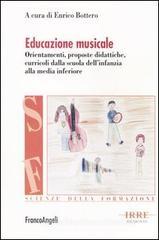 Educazione musicale. Orientamenti, proposte didattiche, curricoli dalla scuola dell'infanzia alla media inferiore Educazione musicale. Orientamenti, proposte didattiche, curricoli dalla scuola dell'infanzia alla media inferiore