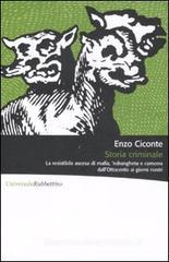 Storia criminale. La resistibile ascesa di mafia, 'ndrangheta e camorra dall'Ottocento ai giorni nostri Storia criminale. La resistibile ascesa di mafia, 'ndrangheta e camorra dall'Ottocento ai giorni nostri