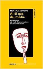 Al di qua dei media. Introduzione agli studi di comunicazione e interazione sociale Al di qua dei media. Introduzione agli studi di comunicazione e interazione sociale