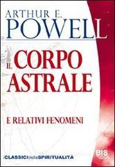 Il corpo astrale e relativi fenomeni Il corpo astrale e relativi fenomeni