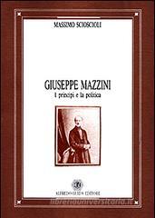 Giuseppe Mazzini. I principi e la politica
