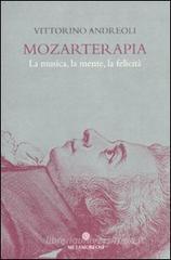 Mozarterapia. La musica, la mente, la felicità Mozarterapia. La musica, la mente, la felicità