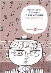 Il suono in cui viviamo. Saggi sulla popular music Il suono in cui viviamo. Saggi sulla popular music