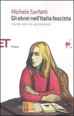 Gli ebrei nell'Italia fascista. Vicende, identit�, persecuzione