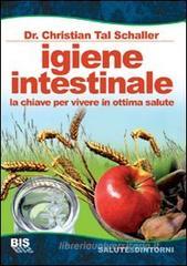 Igiene intestinale. La chiave per vivere in ottima salute. eBook
