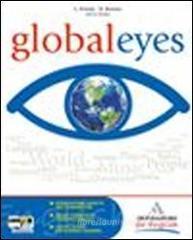 Global eyes. Con espansione online. Con CD Audio. Per le Scuole superiori Global eyes. Con espansione online. Con CD Audio. Per le Scuole superiori