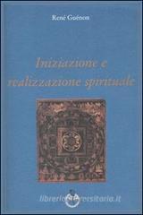 Iniziazione e realizzazione spirituale Iniziazione e realizzazione spirituale