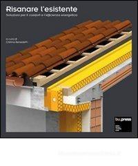 Risanare l'esistente. Soluzioni per il comfort e l'efficienza energetica Risanare l'esistente. Soluzioni per il comfort e l'efficienza energetica