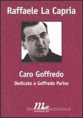 Caro Goffredo. Dedicato a Goffredo Parise Caro Goffredo. Dedicato a Goffredo Parise
