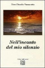Nell'incanto del mio silenzio Nell'incanto del mio silenzio