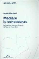 Mediare le conoscenze. Formazione e apprendimento in Reuven Feuerstein Mediare le conoscenze. Formazione e apprendimento in Reuven Feuerstein