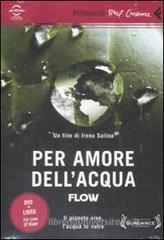 Per amore dell'acqua. Flow. DVD. Con libro Per amore dell'acqua. Flow. DVD. Con libro