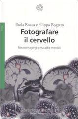 Fotografare il cervello. Neuroimaging e malattie mentali Fotografare il cervello. Neuroimaging e malattie mentali