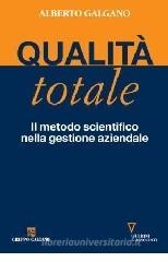 Qualità totale. Il metodo scientifico nella gestione aziendale Qualità totale. Il metodo scientifico nella gestione aziendale