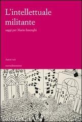 L' intellettuale militante. Saggi per Mario Isneghi