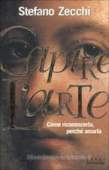 Capire l'arte. Come riconoscerla, perch� amarla