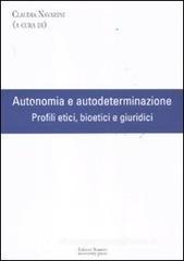 Autonomia e autodeterminazione. Profili etici, bioetici e giuridici Autonomia e autodeterminazione. Profili etici, bioetici e giuridici