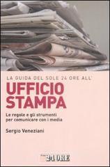 La guida del Sole 24 Ore all'ufficio stampa. Le regole e gli strumenti per comunicare con i media