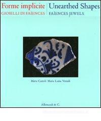 Forme implicite. Gioielli di Faïences. Ediz. italiana e inglese Forme implicite. Gioielli di Faïences. Ediz. italiana e inglese