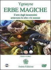 Erbe magiche. L'arte degli incantesimi attraverso le erbe e le essenze. Con DVD Erbe magiche. L'arte degli incantesimi attraverso le erbe e le essenze. Con DVD