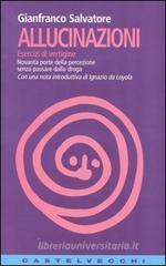 Allucinazioni. Esercizi di vertigine. Novanta porte della percezione senza passare dalla droga Allucinazioni. Esercizi di vertigine. Novanta porte della percezione senza passare dalla droga