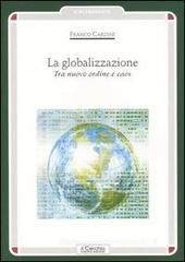 La globalizzazione. Tra nuovo ordine e caos La globalizzazione. Tra nuovo ordine e caos
