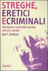 Streghe, eretici e criminali. Devianza e controllo sociale nel XVII secolo Streghe, eretici e criminali. Devianza e controllo sociale nel XVII secolo