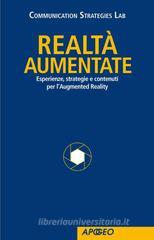 Realtà Aumentate. Esperienze, strategie e contenuti per l'Augmented Reality Realtà Aumentate. Esperienze, strategie e contenuti per l'Augmented Reality