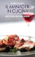 Manager in cucina. Ricette per la felicit� in azienda