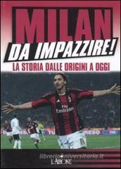 Milan da impazzire! La storia dalle origini a oggi