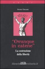 «Ovunque in catene». La costruzione della libertà «Ovunque in catene». La costruzione della libertà