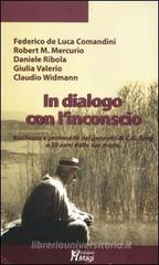 In dialogo con l'inconscio. Ricchezza e profondità del pensiero in C. G. Jung a 50 anni dalla sua morte In dialogo con l'inconscio. Ricchezza e profondità del pensiero in C. G. Jung a 50 anni dalla sua morte