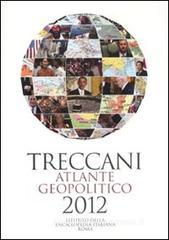 Treccani. Atlante geopolitico 2012 Treccani. Atlante geopolitico 2012