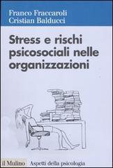 Stress e rischi psicosociali nelle organizzazioni. Valutare e controllare i fattori dello stress lavorativo Stress e rischi psicosociali nelle organizzazioni. Valutare e controllare i fattori dello stress lavorativo