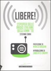Libere! L'epopea delle radio italiane degli anni '70 Libere! L'epopea delle radio italiane degli anni '70