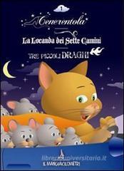 Cenerentola-La locanda dei sette camini-Tre piccoli draghi. Con CD-Audio