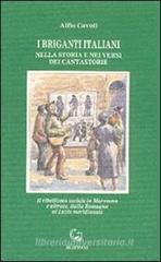 I briganti italiani nella storia e nei versi dei cantastorie. Il ribellismo sociale in Maremma e altrove, dalla Romagna al Lazio meridionale I briganti italiani nella storia e nei versi dei cantastorie. Il ribellismo sociale in Maremma e altrove, dalla Romagna al Lazio meridionale
